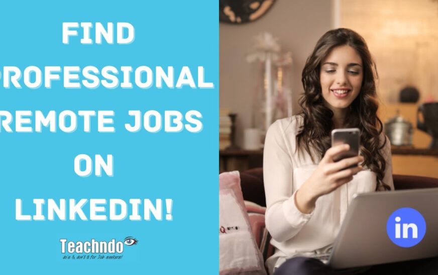 How to Find Remote Jobs on LinkedIn: A Comprehensive Guide