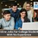 15 Easy Online Jobs For College Students With No Experience - The Small ...